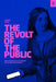 The Revolt of the Public and the Crisis of Authority in the New Millenium by Martin Gurri
