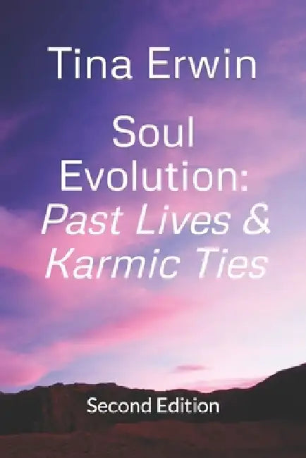 Soul Evolution: Past Lives & Karmic Ties by Tina Erwin