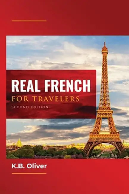 Real French for Travelers by K. B. Oliver