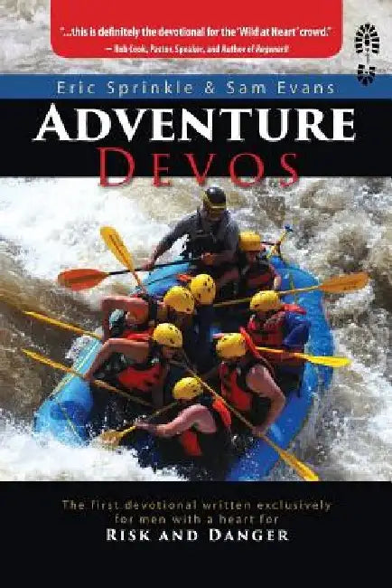 Adventure Devos: The first devotional written exclusively for men with a heart for Risk and Danger by Eric Sprinkle