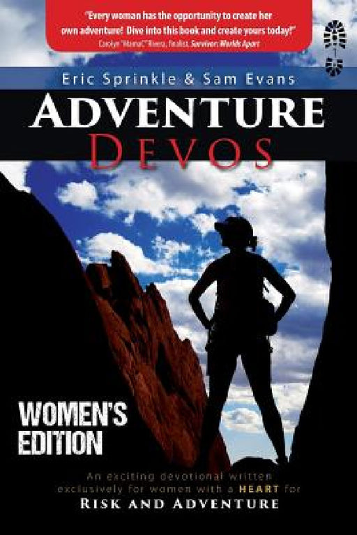 Adventure Devos: Women's Edition: An exciting devotional written exclusively for women with a heart for Risk and Adventure by Eric Sprinkle, Sam Evans