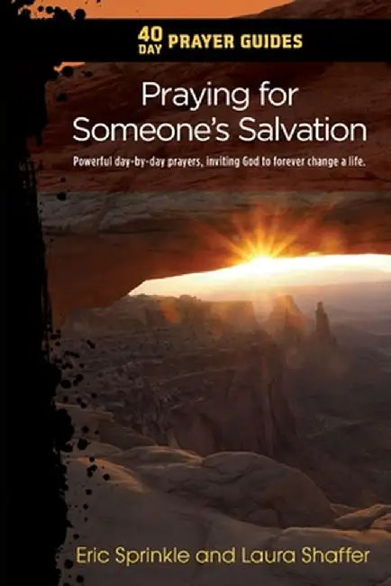 40 Day Prayer Guides - Praying for Someone's Salvation: Powerful day-by-day prayers, inviting God to forever change a life. by Eric Sprinkle
