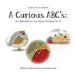 A Curious ABC's: An alphabet for non-linear thinkers volume 2 by Cindy Mackey Dold