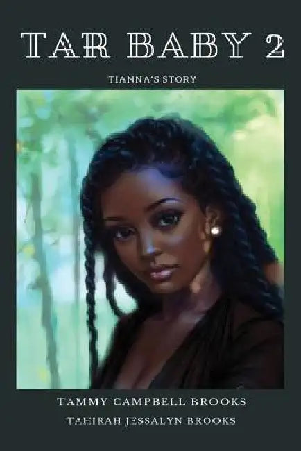 Tar Baby 2: Tianna's Story by Tammy Campbell Brooks