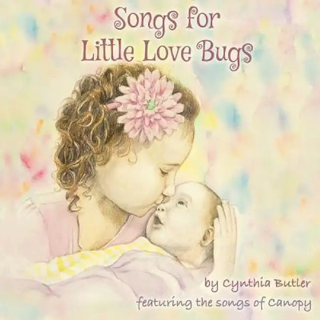 Songs For Little Love Bugs by Cynthia Butler