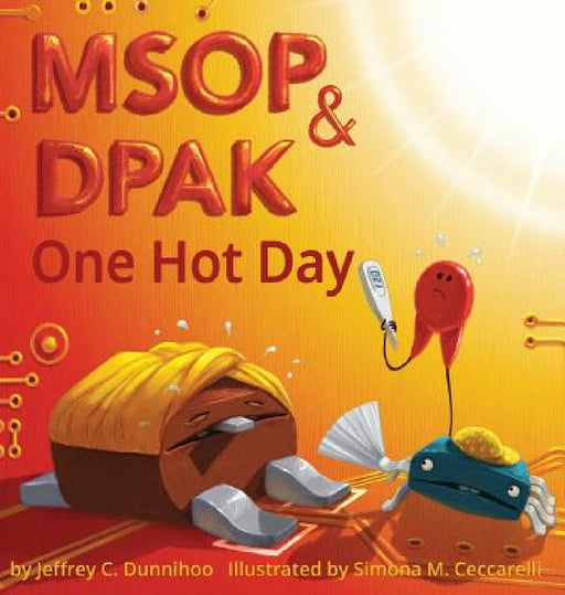 MSOP and DPAK: One Hot Day by Jeffrey C. Dunnihoo, Simona M. Ceccarelli