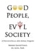 Good People, Evil Society: A Philosophical and Moral Inquiry by Brynne Vanhettinga