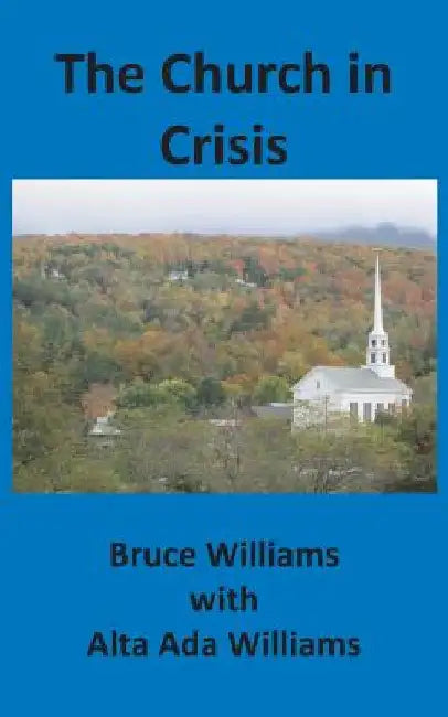 The Church in Crisis by Bruce Williams