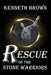 Rescue of the Stone Warriors by Kenneth Brown