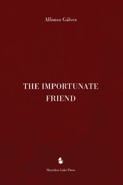 The Importunate Friend by Alfonso Gálvez, Michael Adams