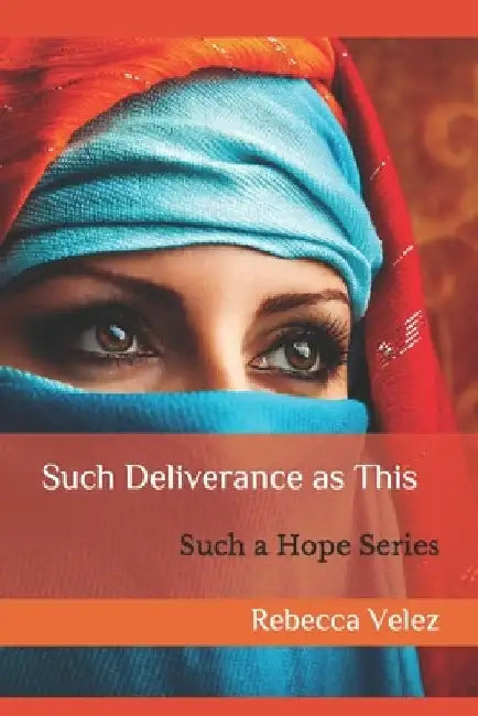 Such Deliverance as This by Rebecca Velez