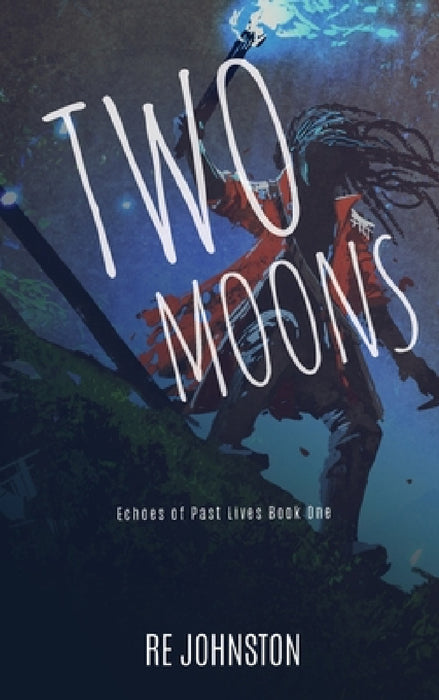 Two Moons: Memories from a World with One by Re Johnston