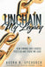 Unchain My Legacy: How Owning Our Choices Frees Us And Those We Love by Audra R. Upchurch
