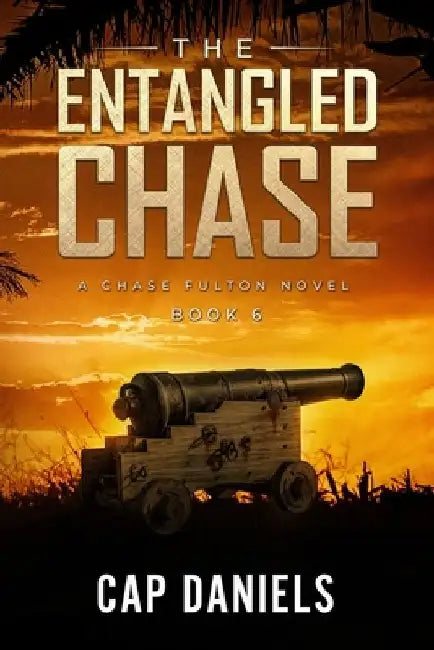 The Entangled Chase: A Chase Fulton Novel by Cap Daniels