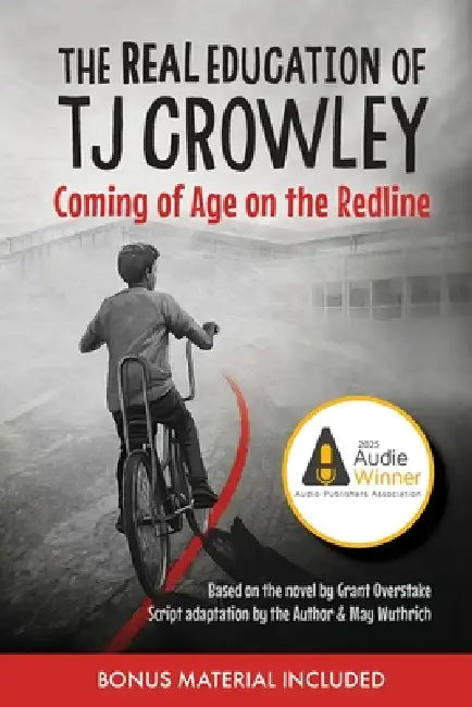 The Real Education of TJ Crowley: Coming of Age on the Redline by Grant Overstake, May Wuthrich, Molly Seabrook