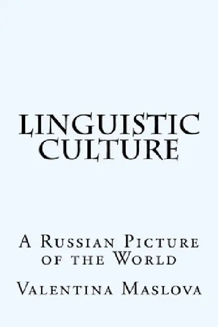 Linguistic-Culture: A Russian Picture of the World by Alfred Santos