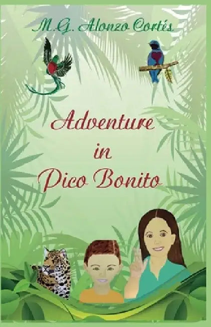 Adventure in Pico Bonito by M. G. Alonzo Cortes