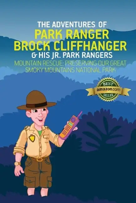 The Adventures of Park Ranger Brock Cliffhanger & His Jr. Park Rangers: Mountain Rescue: Preserving Our Great Smoky Mountains National Park by Mark Villareal