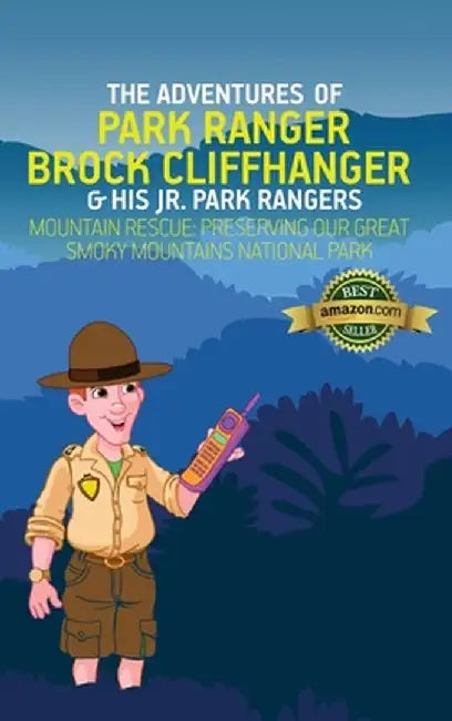 The Adventures of Park Ranger Brock Cliffhanger & His Jr. Park Rangers: Mountain Rescue: Preserving Our Great Smoky Mountains National Park by Mark Villareal