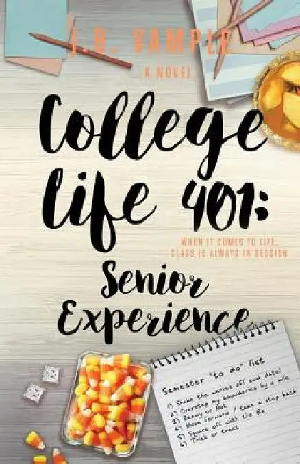 College Life 401: Senior Experience by J. B. Vample