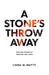 A Stone's Throw Away by Linda M. Mutty
