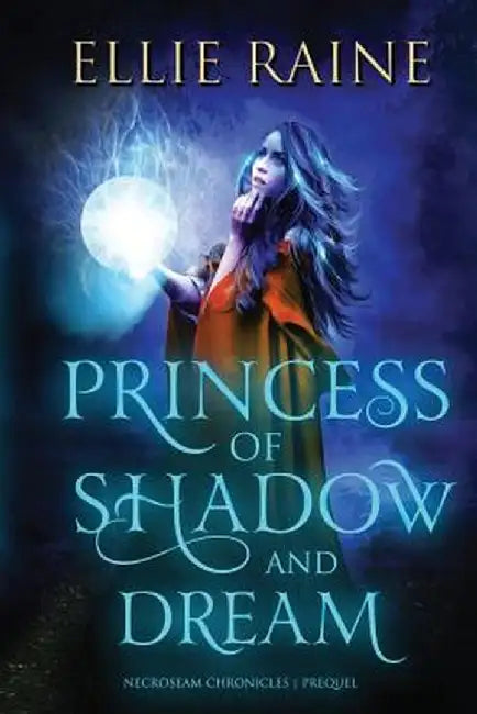 Princess of Shadow and Dream by Ellie Raine