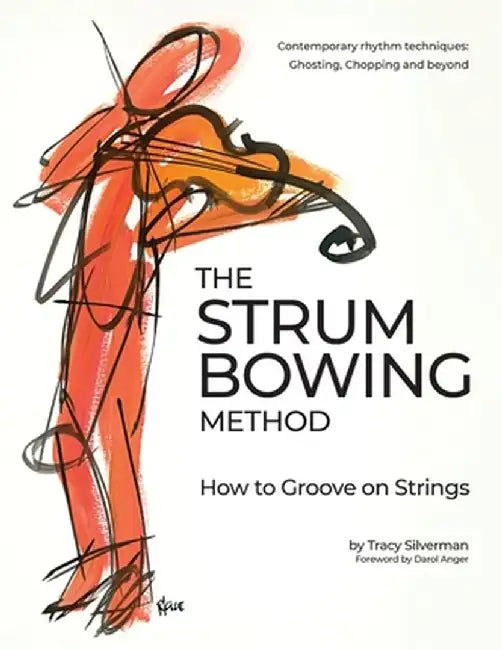 The Strum Bowing Method: How to Groove on Strings by Tracy Scott Silverman
