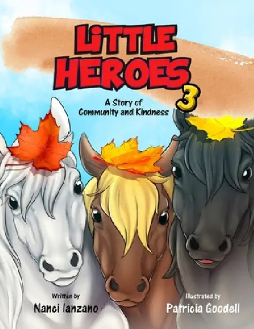 Little Heroes 3: A Story of Community and Kindness by Patricia Goodell, Nanci Ianzano