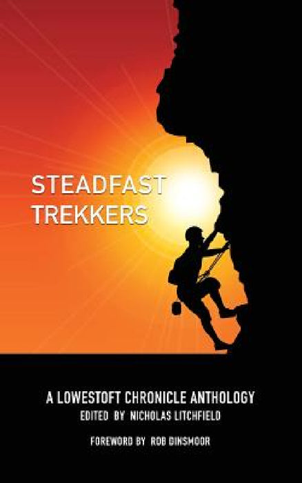 Steadfast Trekkers: A Lowestoft Chronicle Anthology by Nicholas Litchfield, Rob Dinsmoor