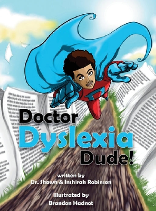 Doctor Dyslexia Dude by Shawn Robinson, Inshirah Robinson, Brandon Hadnot-Walker