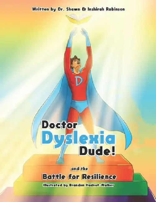 Doctor Dyslexia Dude: The Battle for Resilience by Inshirah Robinson