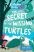 The Secret of the Missing Turtles by Dori Marx