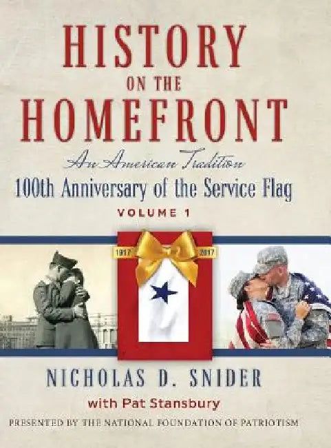 History on the Home Front: An American Tradition: 100th Anniversary of the Service Flag by Nicholas D. Snider