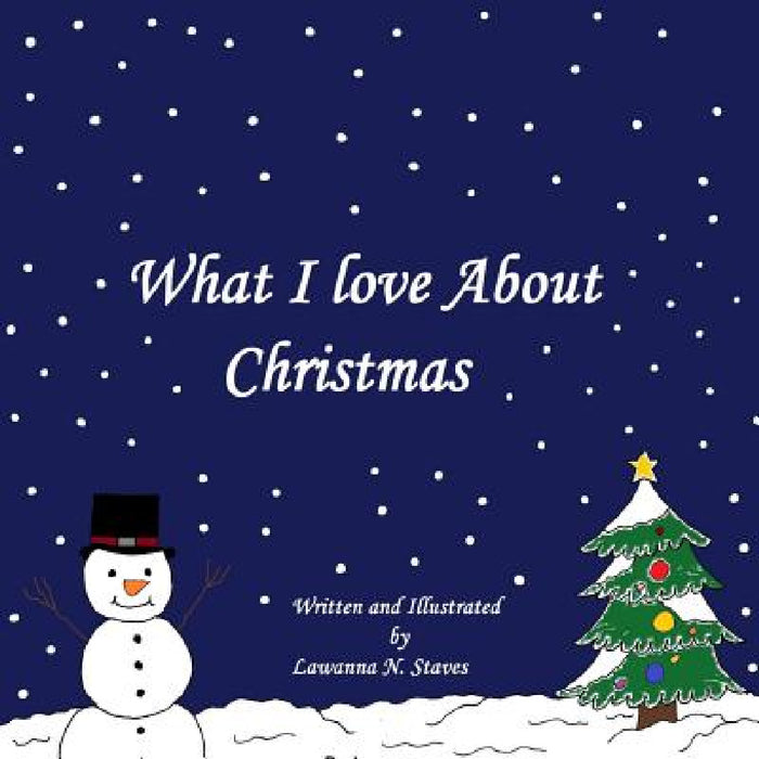What I Love About Christmas by Lawanna Naomi Staves, Lawanna Naomi Staves