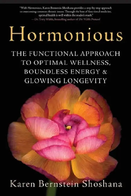 Hormonious: The Functional Approach to Optimal Wellness, Boundless Energy & Glowing Longevity by Karen Bernstein Shoshana