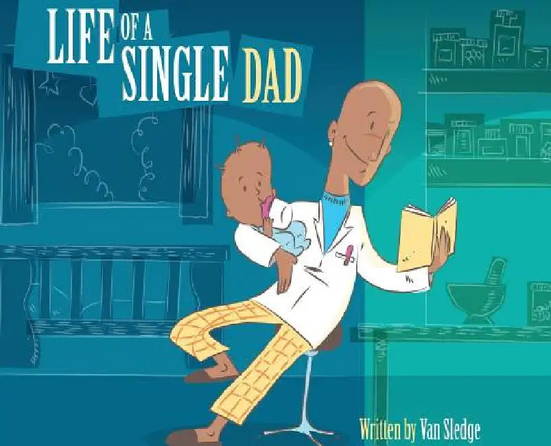 Life of a Single Dad by Van Sledge