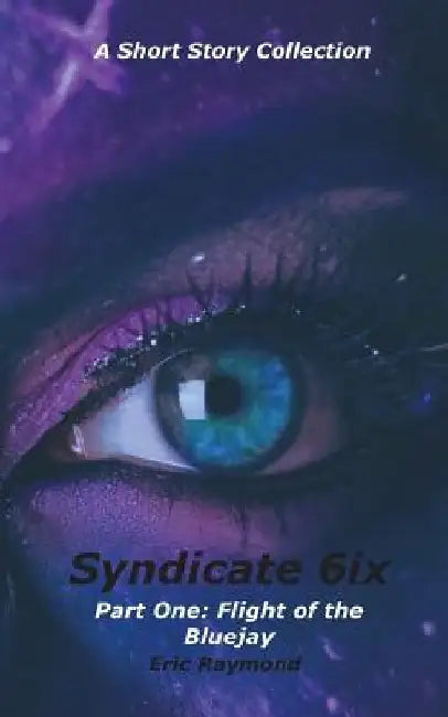 Syndicate 6ix: Flight of the Bluejay by Eric Raymond