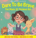 Dare To Be Brave: The Magic Of Thinking Big by Eevi Jones