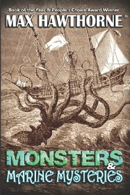 Monsters & Marine Mysteries: Do monsters exist? You be the judge. by Max Hawthorne