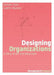 Designing Organizations: A Very Brief Introduction by Stefan Kuhl