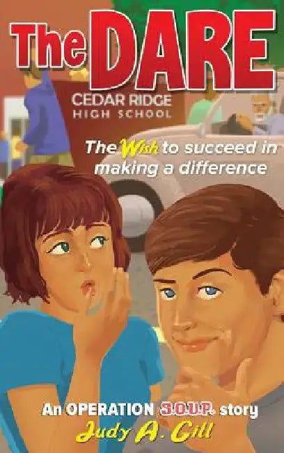 The Dare: The wish to succeed in making a difference by Judy a. Gill