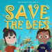 Save the Bees by Bethany Stahl