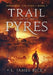 Trail of Pyres: Sundering the Gods Book Two by L. James Rice