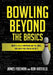 Bowling Beyond the Basics: What's Really Happening on the Lanes, and What You Can Do about It by Ron Hatfield