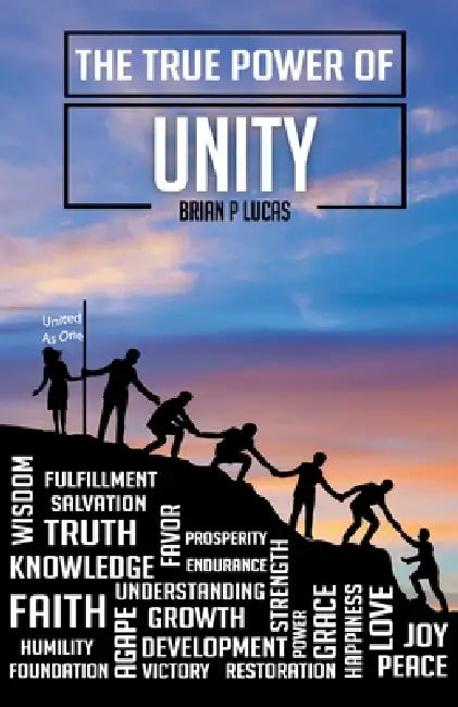 The True Power of Unity by Brian P. Lucas, Dane Brown, Linzi S. Morris