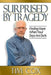 Surprised by Tragedy: Finding Hope When Your Days Are Dark by Timothy M. Cox
