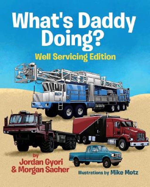 What's Daddy Doing? Well Servicing Edition by Jordan Gyori, Morgan Sacher