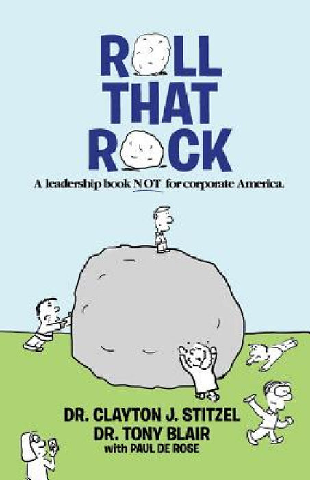 Roll That Rock by Clayton J. Stitzel, Tony Blair, Paul de Rose