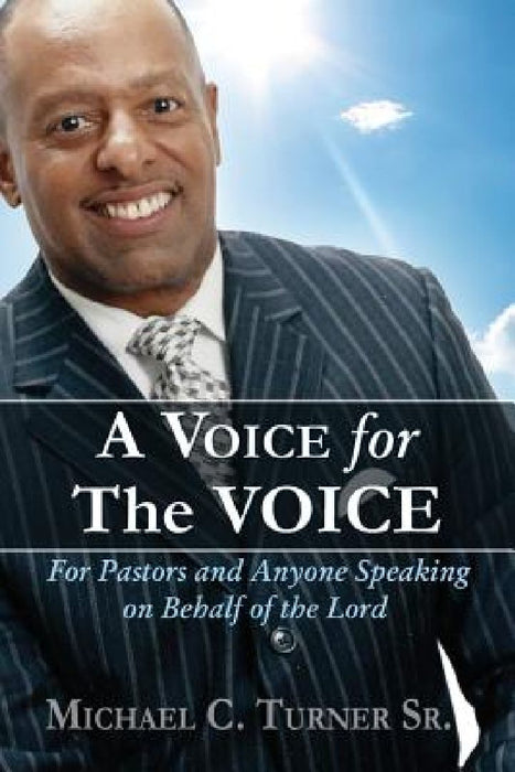 A Voice for the VOICE: For Pastors and Anyone Speaking on Behalf of the Lord by Henrietta C. Ekekezie
