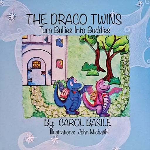 The Draco Twins Turn Bullies into Buddies by Carol Basile